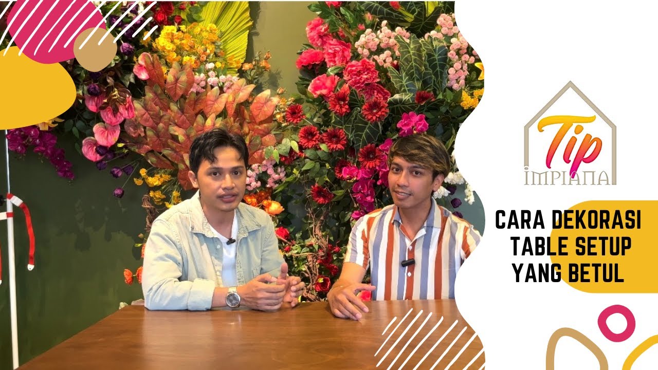Setup Impian Tip Impiana - Cara Dekorasi 'Table Setup' Yang Betul